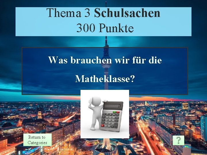 Thema 3 Schulsachen Theme 3 Prompt 300 Punkte Points 300 Was brauchen wir für