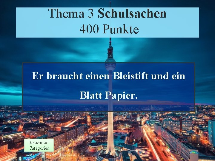 Thema Theme 3 3 Schulsachen Response 400 Punkte Points 400 Er braucht einen Bleistift