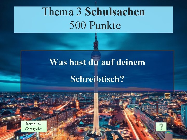 Thema 3 Schulsachen Theme 3 Prompt 500 Punkte Points 500 Was hast du auf