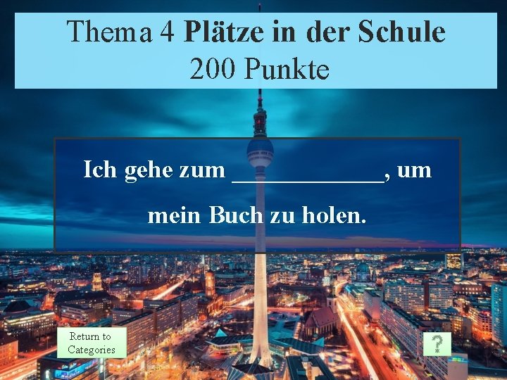 Thema. Theme 4 Plätze in der Schule 4 Prompt 200 Punkte Points Ich gehe