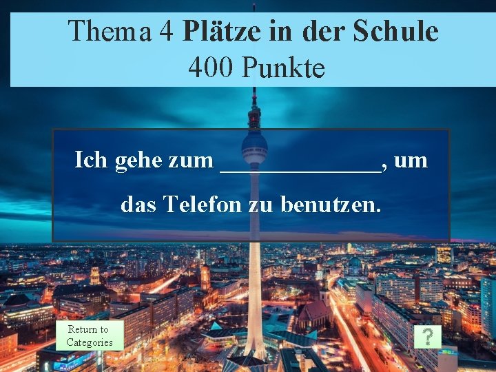 Thema. Theme 4 Plätze in der Schule 4 Prompt Punkte 400 Points Ich gehe