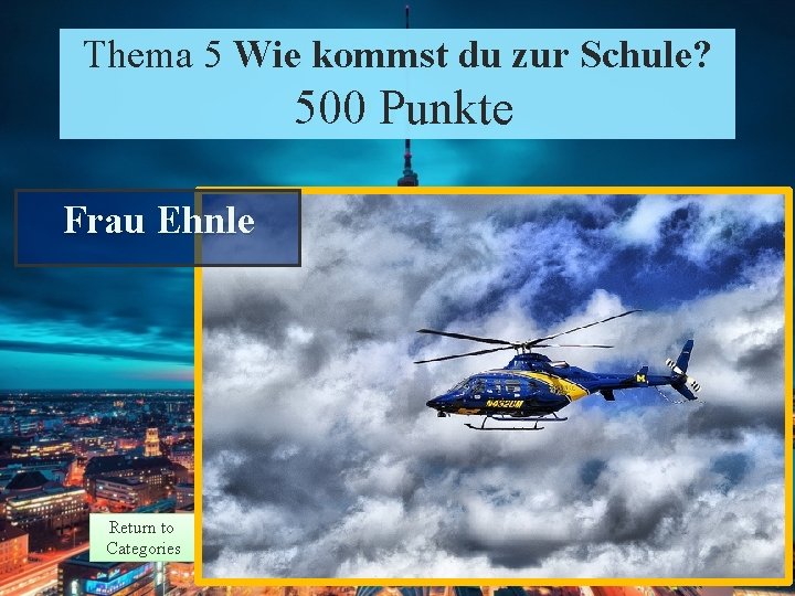 Theme 5 Prompt Thema 5 Wie kommst du zur Schule? 500 Punkte Points 500