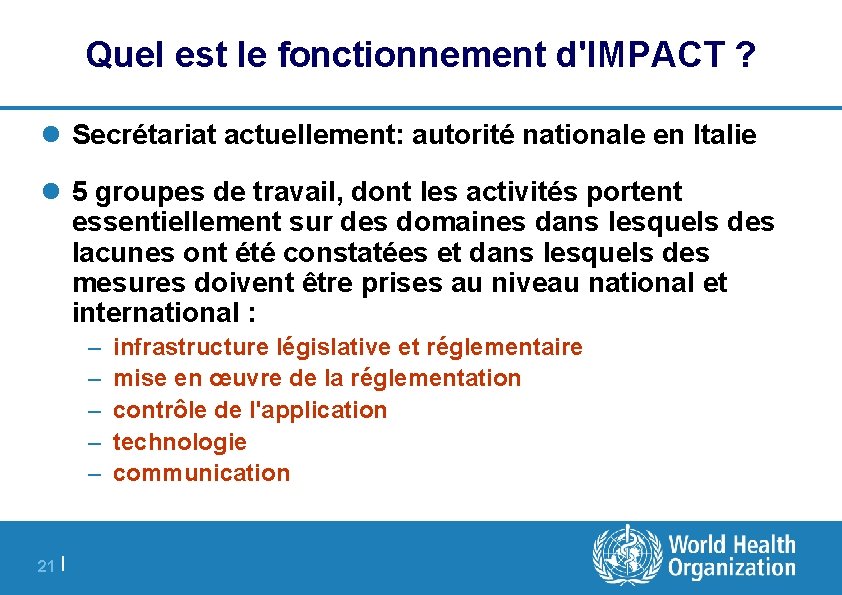 Quel est le fonctionnement d'IMPACT ? l Secrétariat actuellement: autorité nationale en Italie l