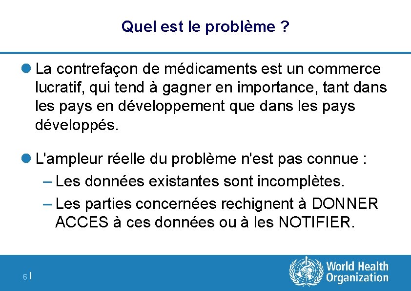 Quel est le problème ? l La contrefaçon de médicaments est un commerce lucratif,