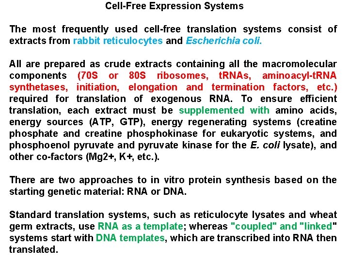 Cell-Free Expression Systems The most frequently used cell-free translation systems consist of extracts from