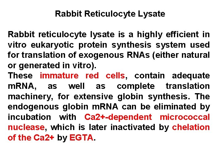 Rabbit Reticulocyte Lysate Rabbit reticulocyte lysate is a highly efficient in vitro eukaryotic protein