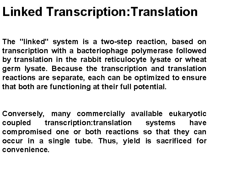 Linked Transcription: Translation The "linked" system is a two-step reaction, based on transcription with