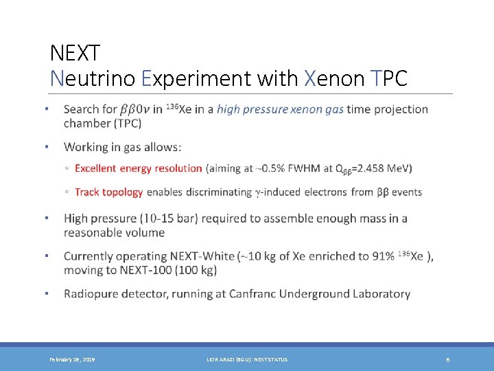 NEXT Neutrino Experiment with Xenon TPC February 19, 2019 LIOR ARAZI (BGU): NEXT STATUS