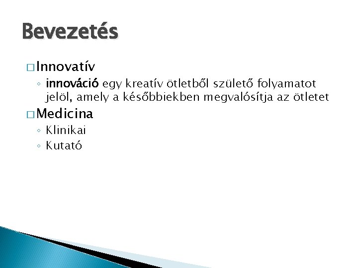 Bevezetés � Innovatív ◦ innováció egy kreatív ötletből születő folyamatot jelöl, amely a későbbiekben