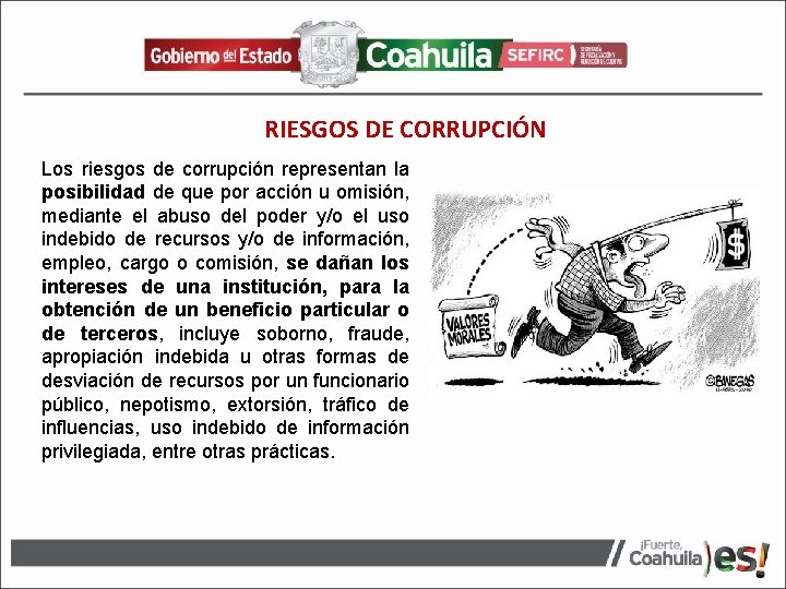 RIESGOS DE CORRUPCIÓN Los riesgos de corrupción representan la posibilidad de que por acción