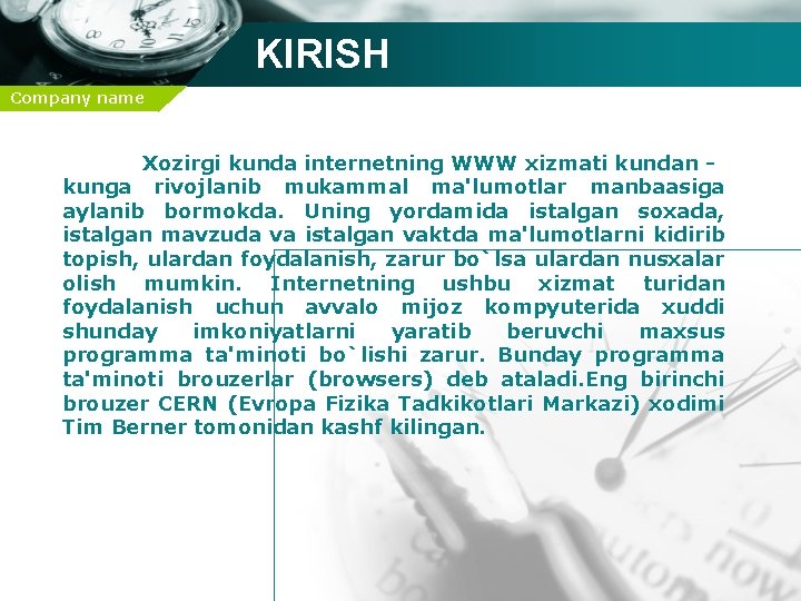 KIRISH Company name Xozirgi kunda internetning WWW xizmati kundan kunga rivojlanib mukammal ma'lumotlar manbaasiga