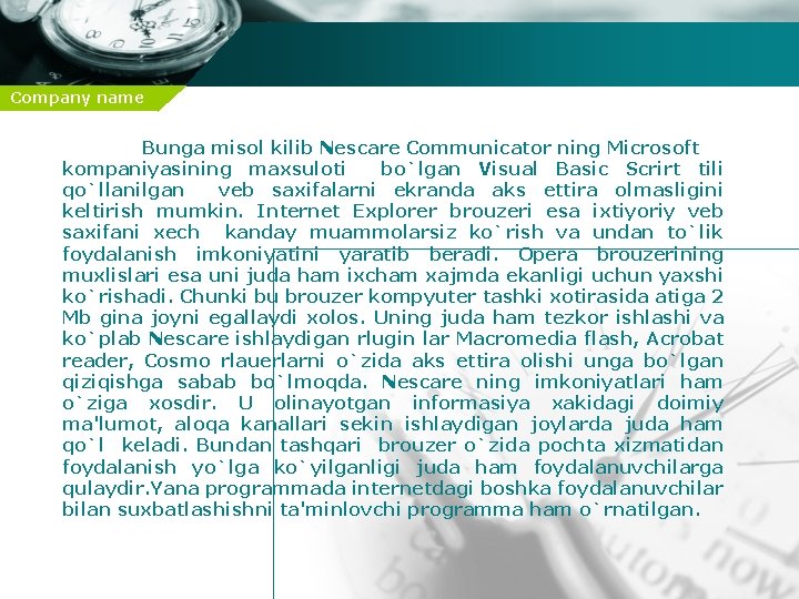 Company name Bunga misol kilib Nescare Communicator ning Microsoft kompaniyasining maxsuloti bo`lgan Visual Basic