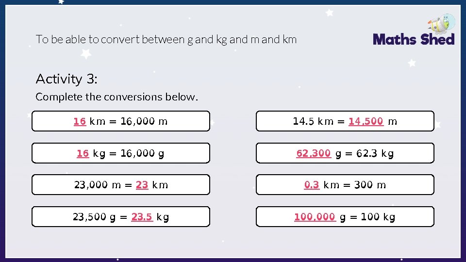 To be able to convert between g and kg and m and km Activity