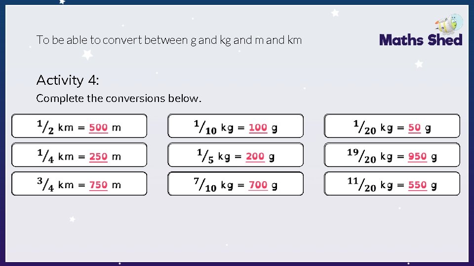 To be able to convert between g and kg and m and km Activity