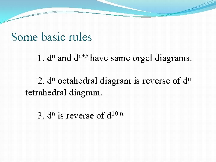 Some basic rules 1. dn and dn+5 have same orgel diagrams. 2. dn octahedral
