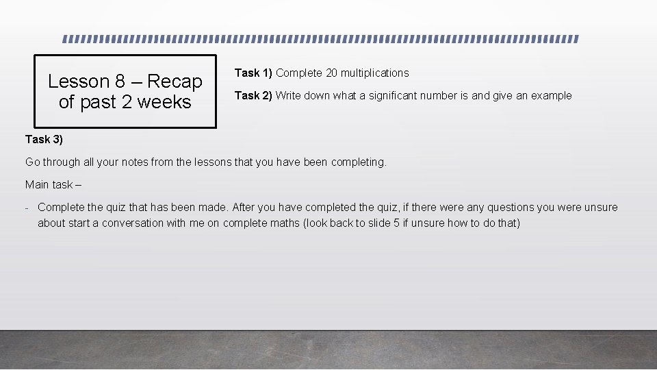 Lesson 8 – Recap of past 2 weeks Task 1) Complete 20 multiplications Task