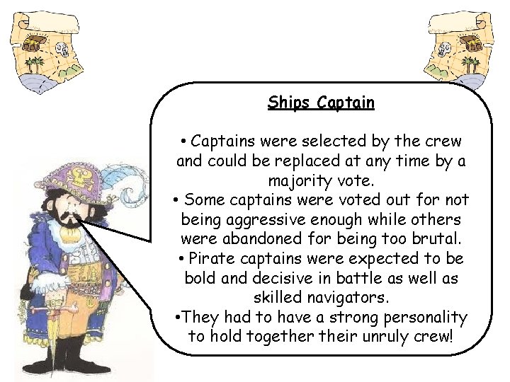 Ships Captain • Captains were selected by the crew and could be replaced at