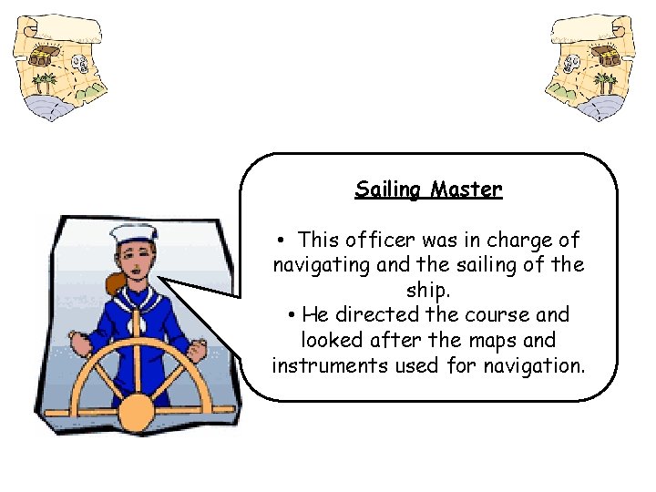 Sailing Master • This officer was in charge of navigating and the sailing of