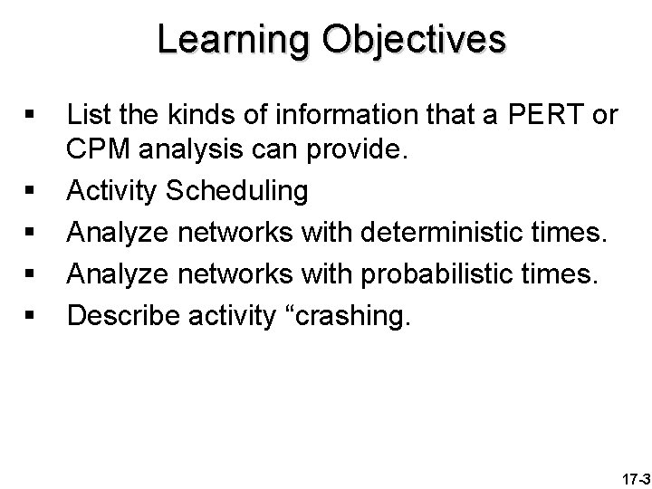 Learning Objectives § § § List the kinds of information that a PERT or