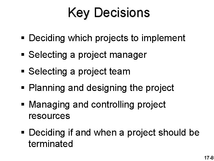 Key Decisions § Deciding which projects to implement § Selecting a project manager §