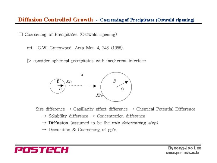 Diffusion Controlled Growth - Coarsening of Precipitates (Ostwald ripening) Byeong-Joo Lee cmse. postech. ac.