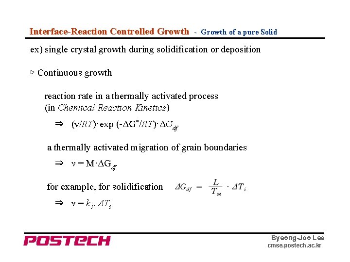 Interface-Reaction Controlled Growth - Growth of a pure Solid ex) single crystal growth during