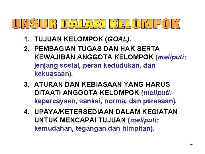 1. TUJUAN KELOMPOK (GOAL). 2. PEMBAGIAN TUGAS DAN HAK SERTA KEWAJIBAN ANGGOTA KELOMPOK (meliputi: