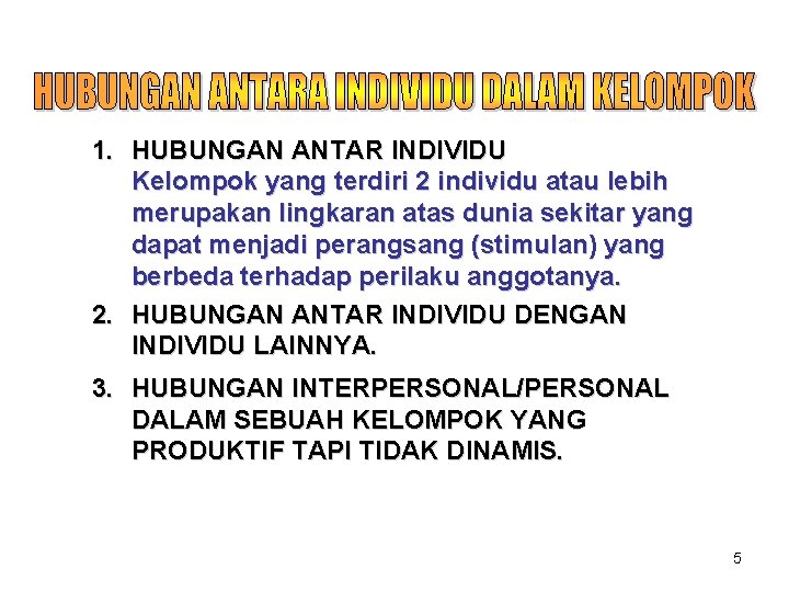 1. HUBUNGAN ANTAR INDIVIDU Kelompok yang terdiri 2 individu atau lebih merupakan lingkaran atas