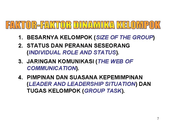 1. BESARNYA KELOMPOK (SIZE OF THE GROUP) 2. STATUS DAN PERANAN SESEORANG (INDIVIDUAL ROLE