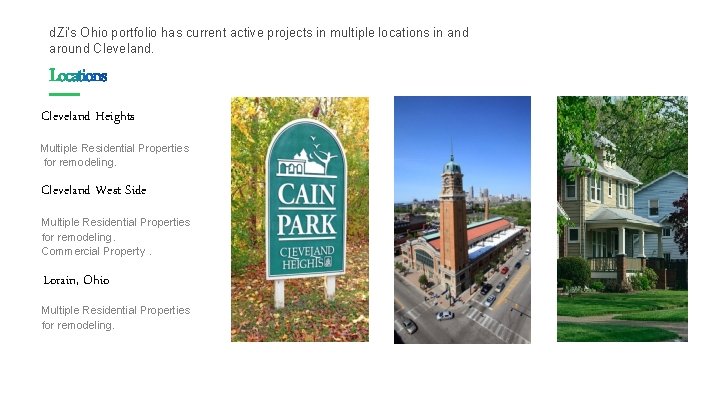 d. Zi’s Ohio portfolio has current active projects in multiple locations in and around