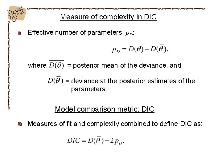 Measure of complexity in DIC Effective number of parameters, p. D: where = posterior