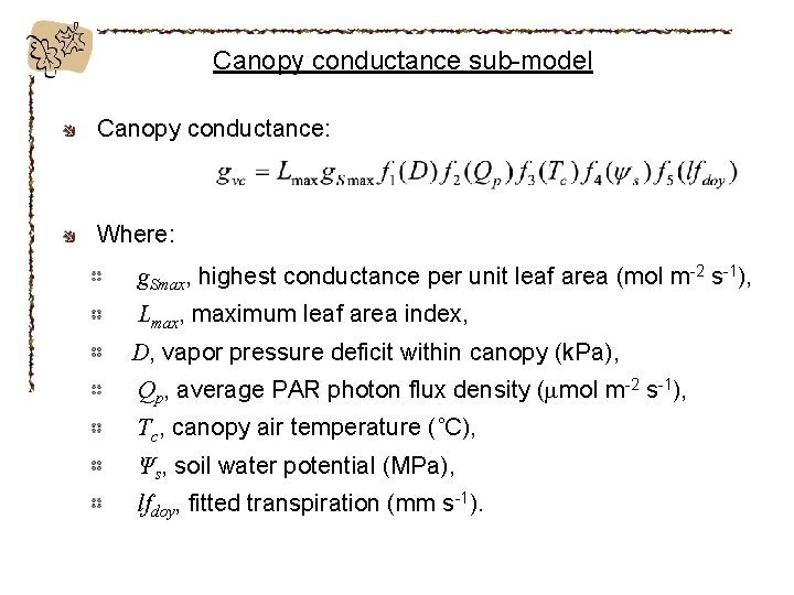 Canopy conductance sub-model Canopy conductance: Where: g. Smax, highest conductance per unit leaf area