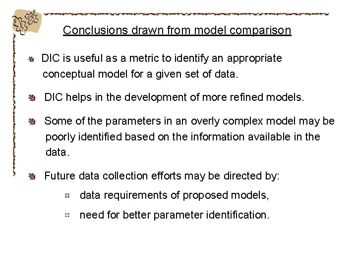 Conclusions drawn from model comparison DIC is useful as a metric to identify an