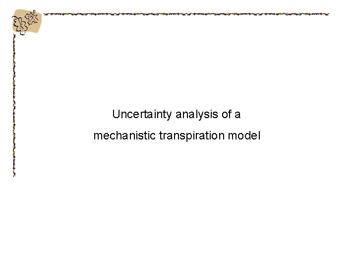 Uncertainty analysis of a mechanistic transpiration model 