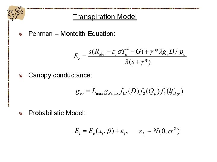 Transpiration Model Penman – Monteith Equation: Canopy conductance: Probabilistic Model: 