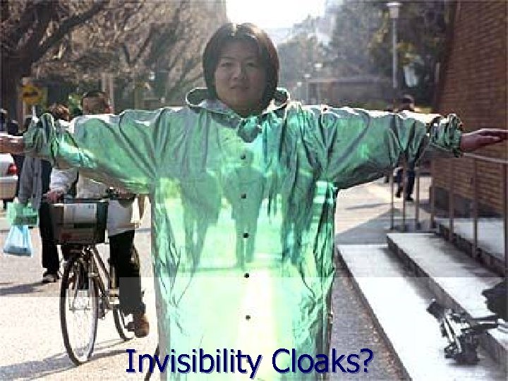 Invisibility Cloaks? 