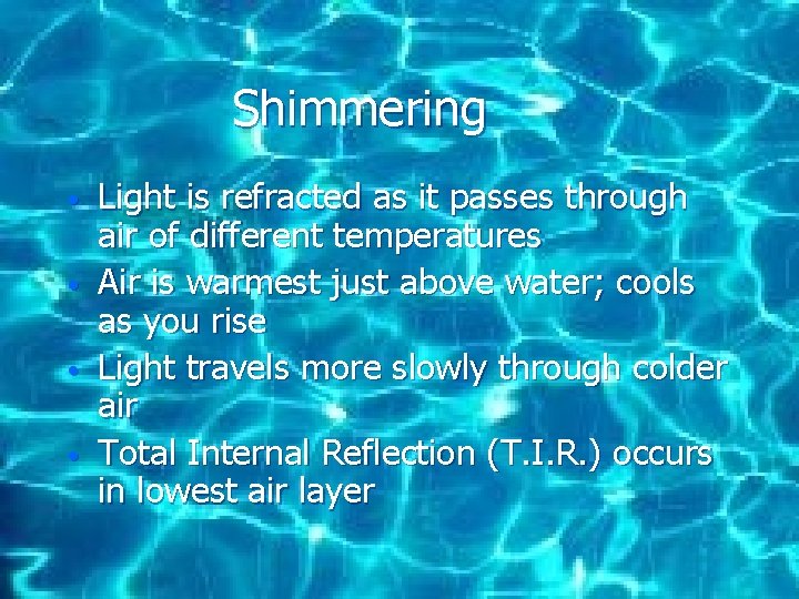 Shimmering • • Light is refracted as it passes through air of different temperatures