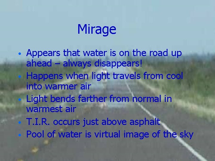 Mirage • • • Appears that water is on the road up ahead –