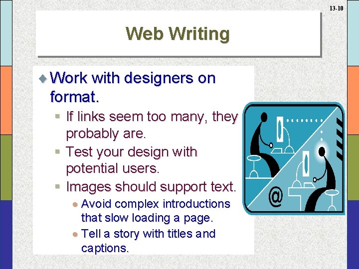 13 -10 Web Writing ¨ Work with designers on format. § If links seem