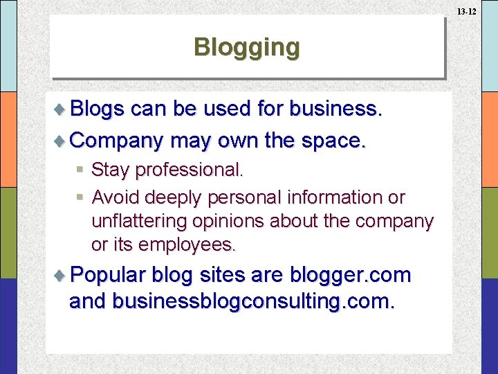 13 -12 Blogging ¨ Blogs can be used for business. ¨ Company may own
