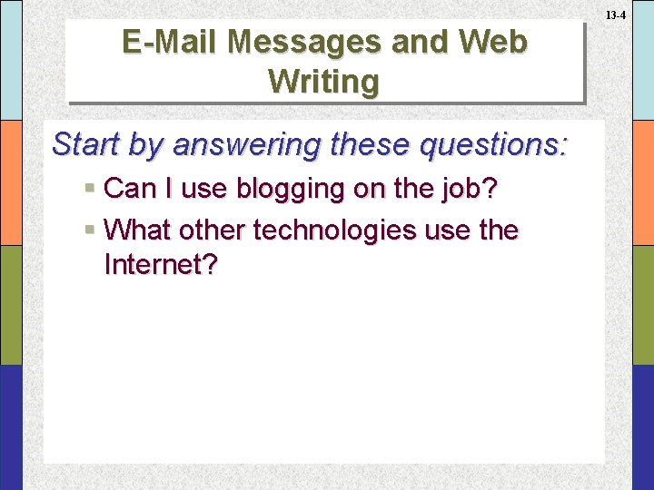 13 -4 E-Mail Messages and Web Writing Start by answering these questions: § Can