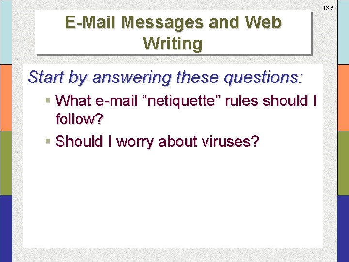 13 -5 E-Mail Messages and Web Writing Start by answering these questions: § What