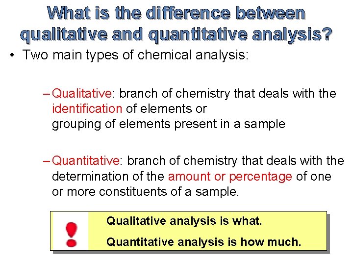 What is the difference between qualitative and quantitative analysis? • Two main types of