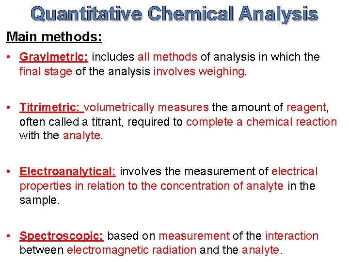 Quantitative Chemical Analysis Main methods: • Gravimetric: includes all methods of analysis in which