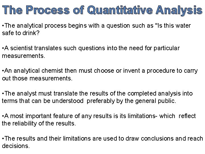 The Process of Quantitative Analysis • The analytical process begins with a question such