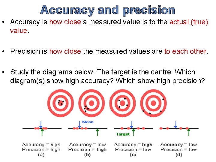 Accuracy and precision • Accuracy is how close a measured value is to the