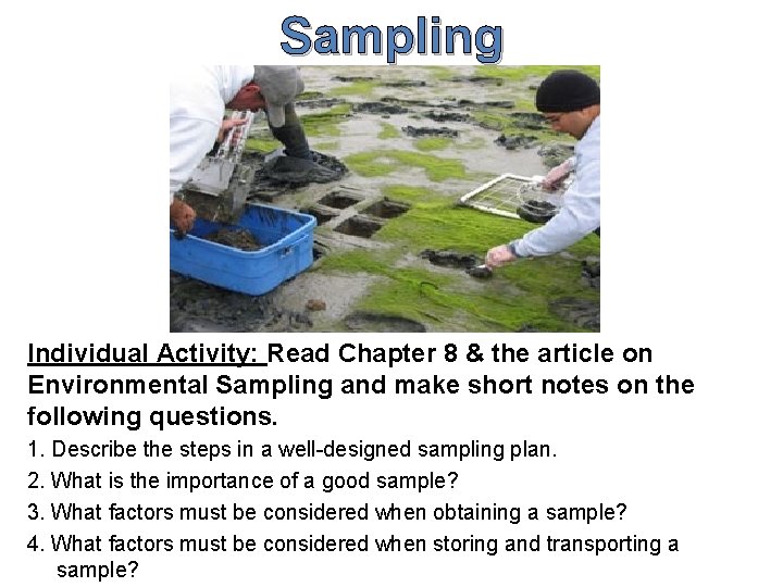 Sampling Individual Activity: Read Chapter 8 & the article on Environmental Sampling and make