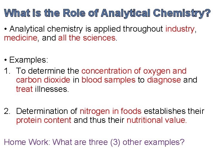 What is the Role of Analytical Chemistry? • Analytical chemistry is applied throughout industry,