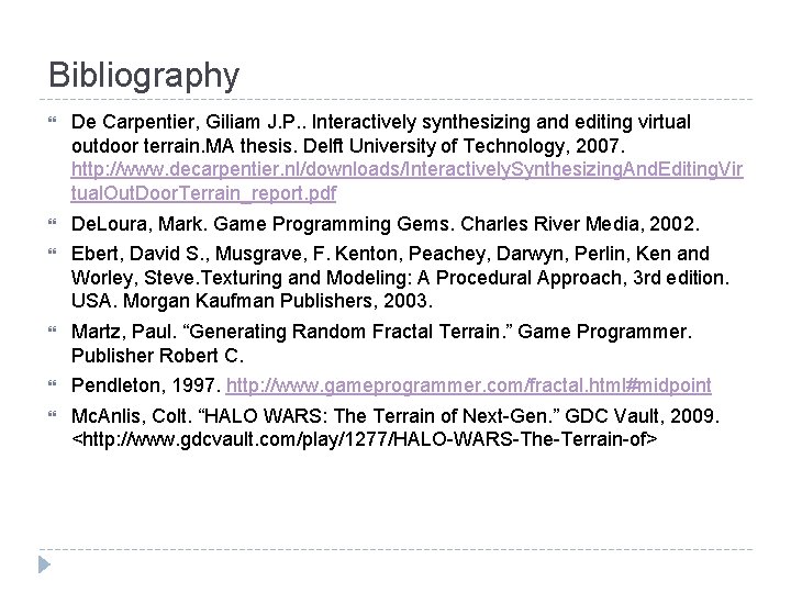 Bibliography De Carpentier, Giliam J. P. . Interactively synthesizing and editing virtual outdoor terrain.