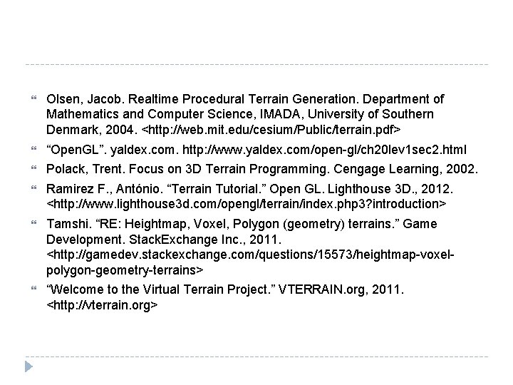  Olsen, Jacob. Realtime Procedural Terrain Generation. Department of Mathematics and Computer Science, IMADA,